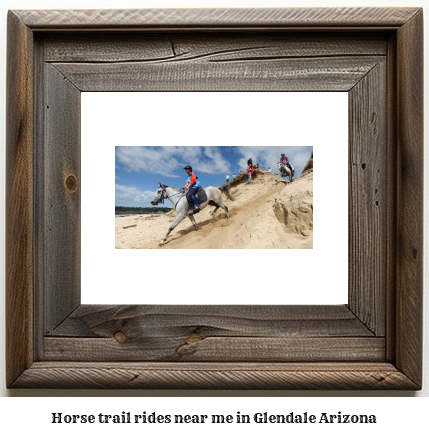 horse trail rides near me in Glendale, Arizona